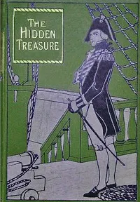 The hidden treasure: or, Found at last