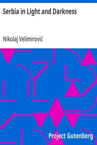 Serbia in Light and Darkness: With Preface by the Archbishop of Canterbury, (1916)