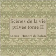 Scènes de la vie privée tome II