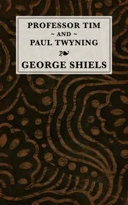 Professor Tim & Paul Twyning: Comedies in three acts