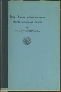 The Inner Consciousness: How to Awaken and Direct It