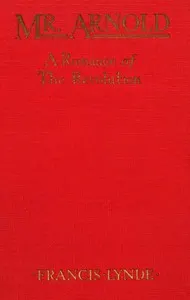Mr. Arnold: A romance of the Revolution