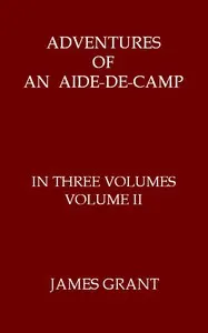 Adventures of an Aide-de-Camp; or, A Campaign in Calabria, Volume 2 (of 3)