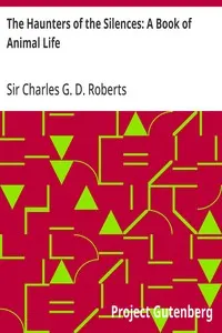 The Haunters of the Silences: A Book of Animal Life