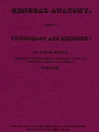 General Anatomy, Applied to Physiology and Medicine, Vol. 3 (of 3)