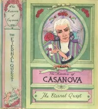 The Memoirs of Jacques Casanova de Seingalt, Vol. III (of VI), "The Eternal Quest": The First Complete and Unabridged English Translation, Illustrated with Old Engravings