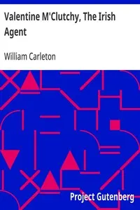 Valentine M'Clutchy, The Irish Agent: The Works of William Carleton, Volume Two