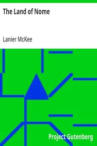 The Land of Nome: A narrative sketch of the rush to our Bering Sea gold-fields, the country, its mines and its people, and the history of a great conspiracy (1900-1901)