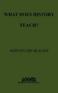 What Does History Teach?: Two Edinburgh Lectures