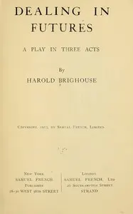 Dealing in Futures: A Play in Three Acts