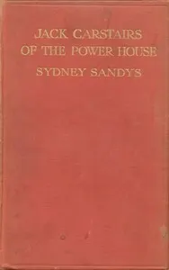 Jack Carstairs of the power house: A tale of some very young men and a very young industry