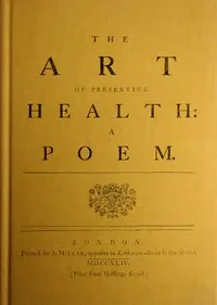 The art of preserving health: A poem