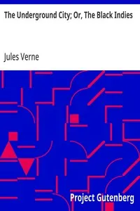 The Underground City; Or, The Black Indies: (Sometimes Called The Child of the Cavern)