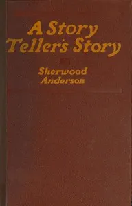 A story teller's story: The tale of an American writer's journey through his own imaginative world and through the world of facts, with many of his experiences and impressions among other writers