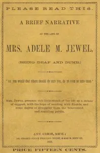 A brief narrative of the life of Mrs. Adele M. Jewel (being deaf and dumb)