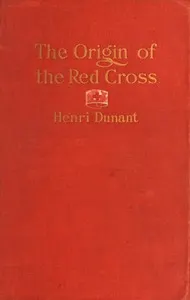 The Origin of the Red Cross: "Un souvenir de Solferino"