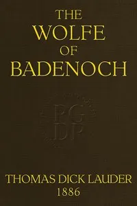 The Wolfe of Badenoch: A Historical Romance of the Fourteenth Century