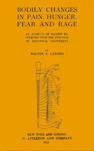 Bodily changes in pain, hunger, fear, and rage: an account of recent researches into the function of emotional excitement
