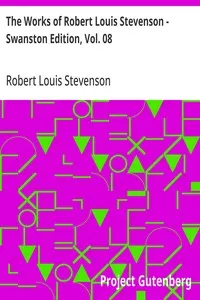 The Works of Robert Louis Stevenson - Swanston Edition, Vol. 08