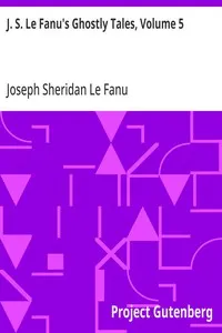 J. S. Le Fanu's Ghostly Tales, Volume 5
