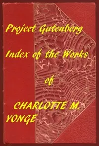 Index of the Project Gutenberg Works of Charlotte M. Yonge