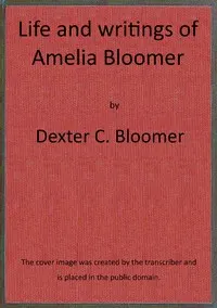 Life and writings of Amelia Bloomer