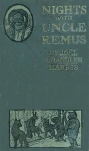Nights With Uncle Remus: Myths and Legends of the Old Plantation