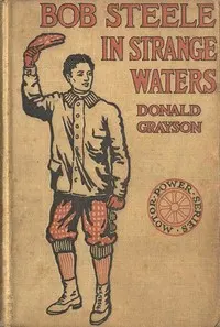 Bob Steele in Strange Waters; or, Aboard a Strange Craft