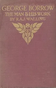 George Borrow, the Man and His Work