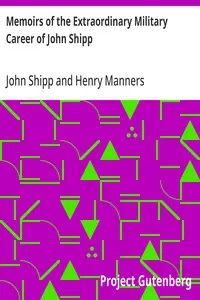 Memoirs of the Extraordinary Military Career of John Shipp: Late a Lieut. in His Majesty's 87th Regiment