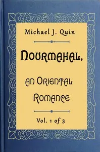 Nourmahal, an Oriental romance. Vol. 1 of 3