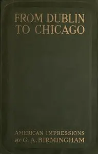 From Dublin to Chicago: Some Notes on a Tour in America