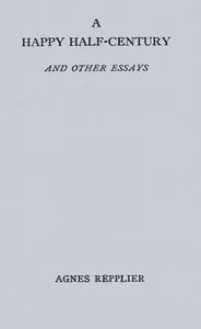 A happy half-century, and other essays