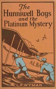 The Hunniwell boys and the platinum mystery