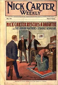 Nick Carter weekly No. 186, July 21, 1900: Nick Carter rescues a daughter; or, The junior partner's strange behavior.