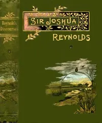 Sir Joshua Reynolds' Discourses: Edited, with an Introduction, by Helen Zimmern