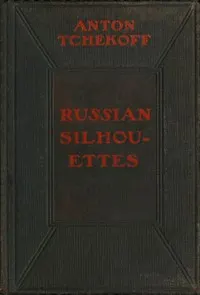 Russian Silhouettes: More Stories of Russian Life