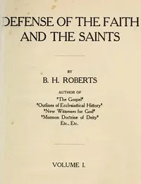 Defense of the Faith and the Saints (Volume 1 of 2)
