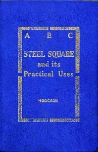 ABC of the steel square and its uses