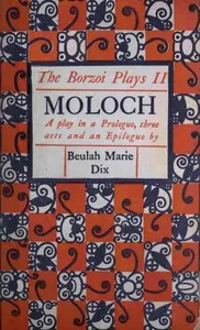 Moloch : $b A play in a prologue, three acts and an epilogue