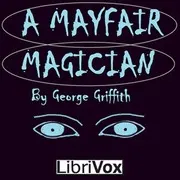 A Mayfair Magician; a Romance of Criminal Science