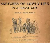 Sketches of lowly life in a great city