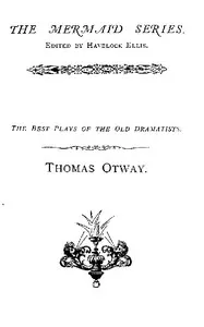 Thomas Otway: The Best Plays of the Old Dramatists