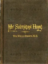 My Southern Home: Or, the South and Its People