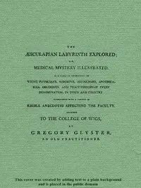 The Æsculapian Labyrinth Explored; Or, Medical Mystery Illustrated