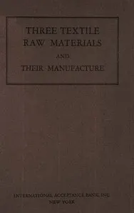 Three textile raw materials and their manufacture