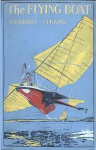 The Flying Boat: A Story of Adventure and Misadventure