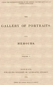 The Gallery of Portraits: with Memoirs. Volume 5 (of 7)