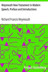 Weymouth New Testament in Modern Speech, Preface and Introductions