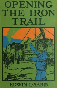 Opening the iron trail: or, Terry as a "U. Pay." man (a semi-centennial story)